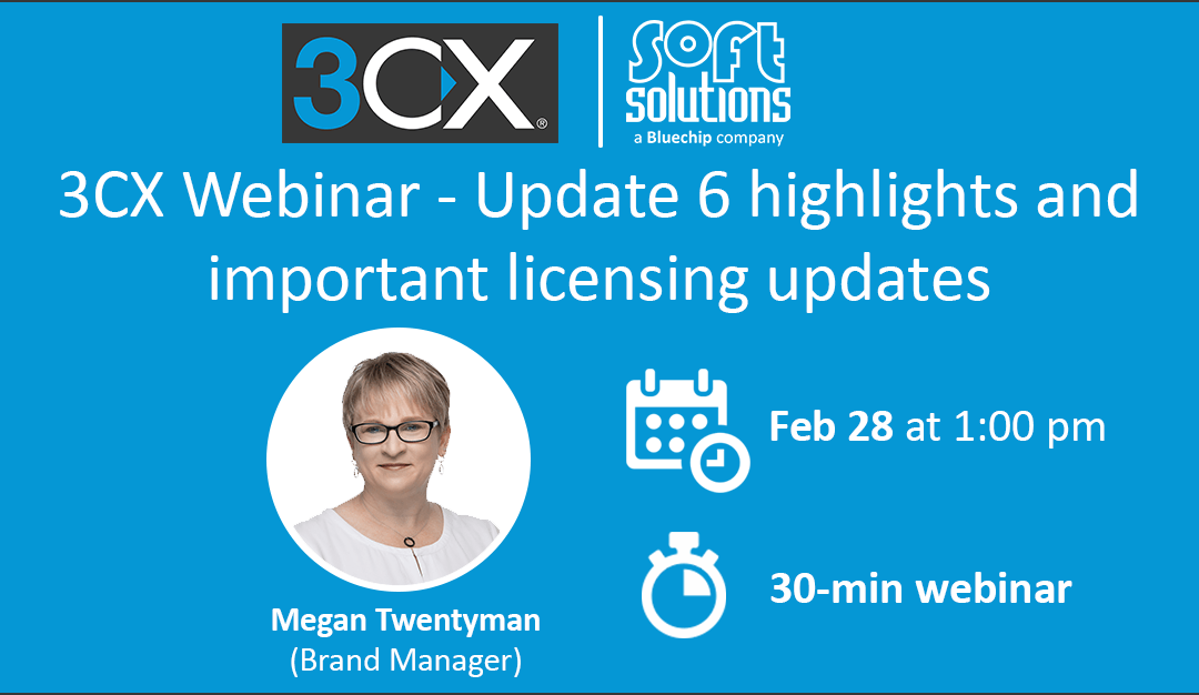 3CX Webinar – Update 6 highlights and important licensing updates